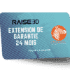 extension de garantie IMPRIMANTE RAISE 3D